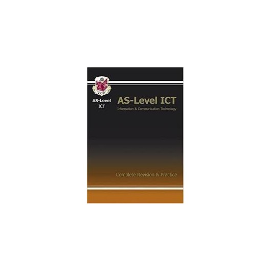 AS LEVEL ICT COMPLETE REV. & PRACTICE