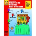 HOW TO DO SCIENCE FAIR PROJECTS GRADES 4-6