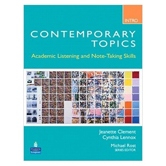 INTRO CONTEMPORARY TOPICS , ACADEMIC LISTENING AND NOTE - TAKING SKILLS