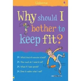 WHY SHOULD I BOTHER TO KEEP FIT?